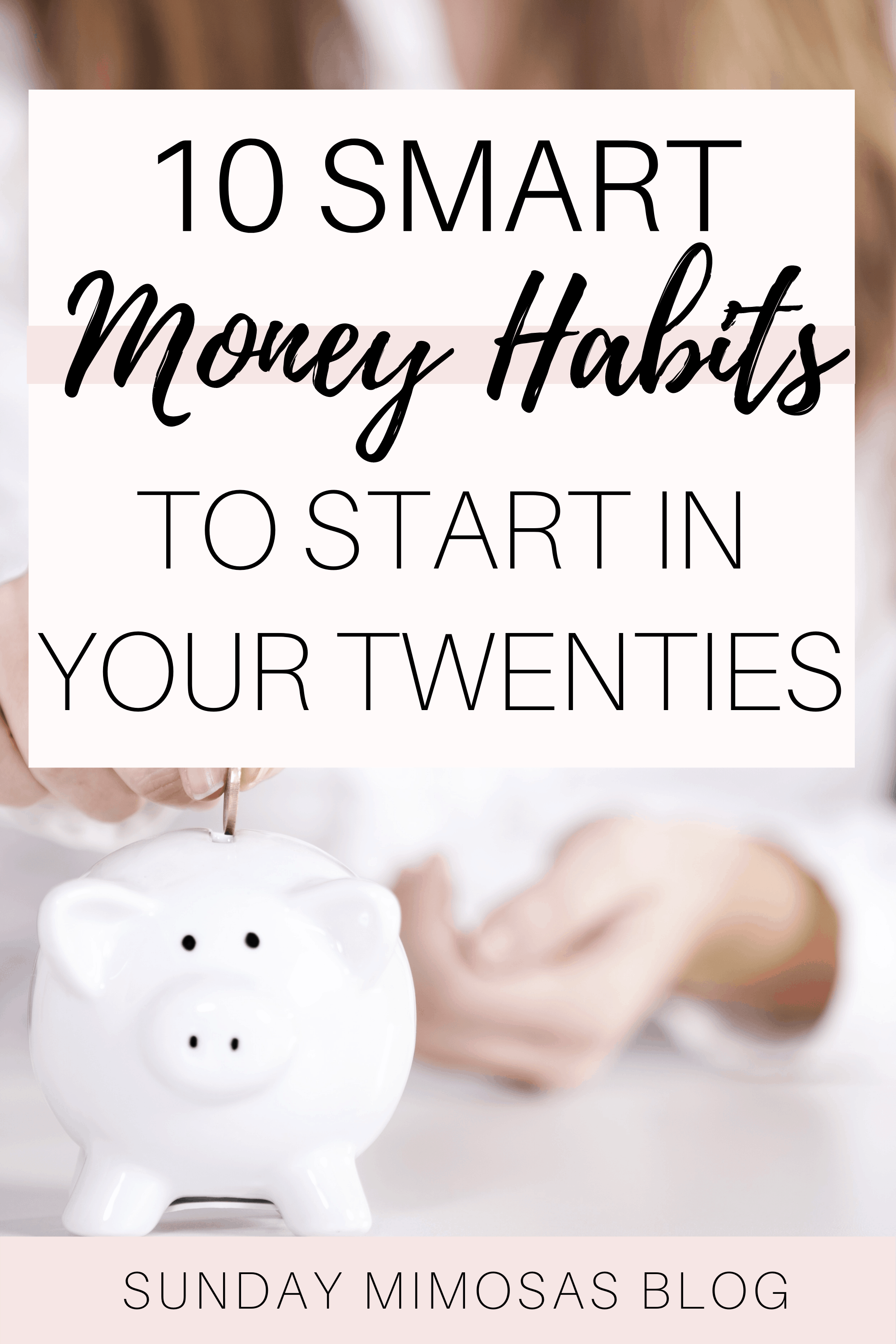 10 Insanely Smart Money Habits To Start In Your 20’s - Sunday Mimosas